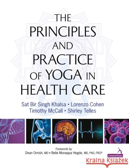 Principles and Practice of Yoga in Health Care Sat Bir Khalsa Lorenzo Cohen Timothy McCall 9781909141209 Jessica Kingsley Publishers - książka