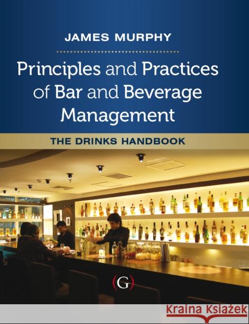 Principles and Practices of Bar and Beverage Management James Murphy 9781908999580 Marston Book DMARSTO Orphans - książka
