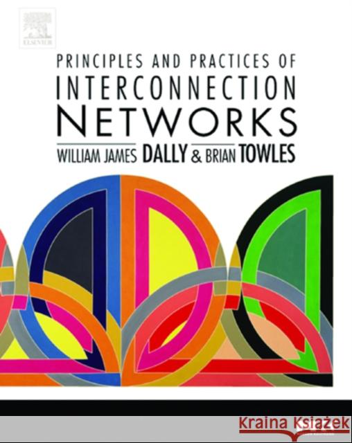 Principles and Practices of Interconnection Networks William J. Dally Brian Patrick Towles 9780122007514 Morgan Kaufmann Publishers - książka