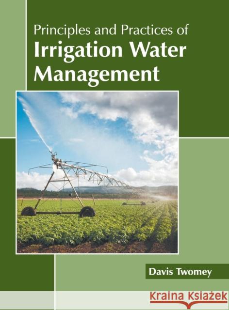 Principles and Practices of Irrigation Water Management Davis Twomey 9781641160681 Callisto Reference - książka