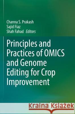 Principles and Practices of OMICS and Genome Editing for Crop Improvement  9783030969271 Springer International Publishing - książka