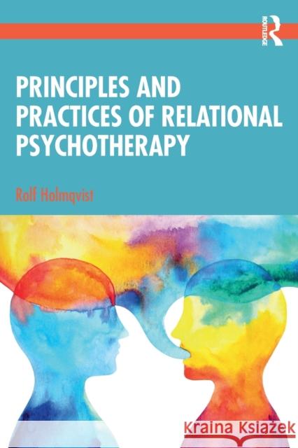 Principles and Practices of Relational Psychotherapy Rolf Holmqvist 9780367461027 Taylor & Francis Ltd - książka