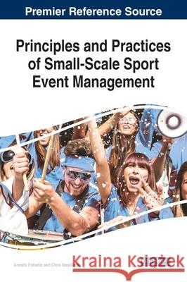 Principles and Practices of Small-Scale Sport Event Management FOTIADIS   VASSILIAD 9781799847571 IGI Global - książka