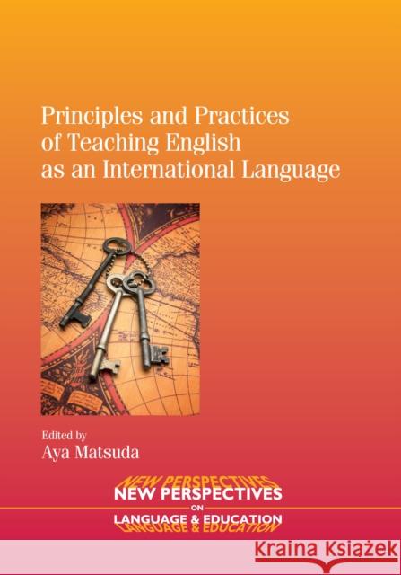 Principles and Practices of Teaching English as an International Language Aya Matsuda   9781847697035 Multilingual Matters Ltd - książka