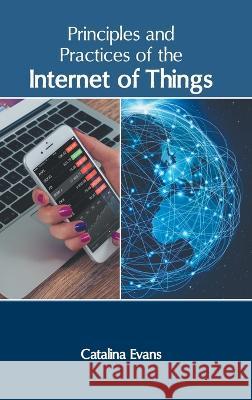 Principles and Practices of the Internet of Things Catalina Evans 9781639874538 Murphy & Moore Publishing - książka