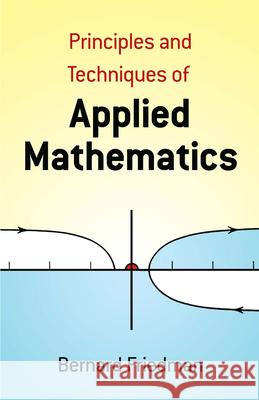 Principles and Techniques of Applied Mathematics Bernard Friedman Mathematics 9780486664446 Dover Publications - książka