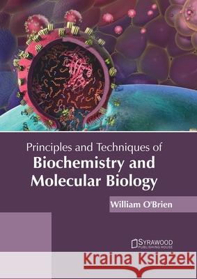 Principles and Techniques of Biochemistry and Molecular Biology William O'Brien 9781647400965 Syrawood Publishing House - książka