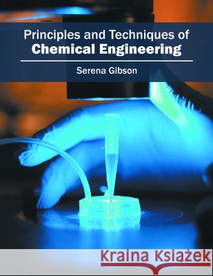 Principles and Techniques of Chemical Engineering Serena Gibson 9781682850312 Willford Press - książka