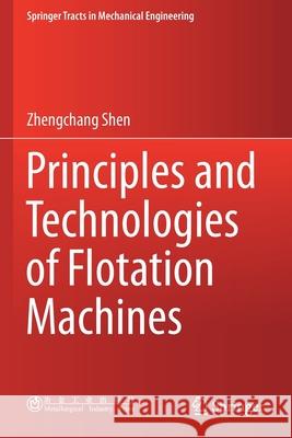 Principles and Technologies of Flotation Machines Zhengchang Shen 9789811603341 Springer Singapore - książka