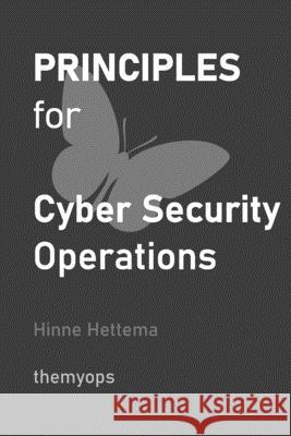 Principles for Cyber Security Operations Hinne Hettema 9781660739226 Independently Published - książka
