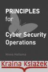 Principles for Cyber Security Operations Hinne Hettema 9781660739226 Independently Published
