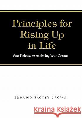 Principles for Rising Up in Life Edmund Sackey Brown 9781456811396 Xlibris Corporation - książka