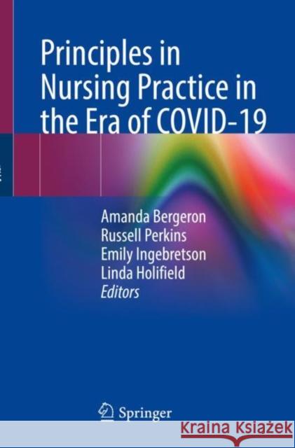 Principles in Nursing Practice in the Era of Covid-19 Bergeron, Amanda 9783030947392 Springer Nature Switzerland AG - książka