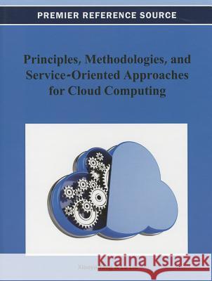 Principles, Methodologies, and Service-Oriented Approaches for Cloud Computing Bogdan Patrut 9781466628540 Business Science Reference - książka