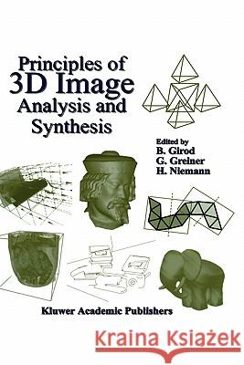 Principles of 3D Image Analysis and Synthesis Bernd Girod Gunther Greiner Heinrich Niemann 9780792378501 Kluwer Academic Publishers - książka