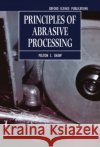 Principles of Abrasive Processing Milton Clayton Shaw 9780198590217 Oxford University Press