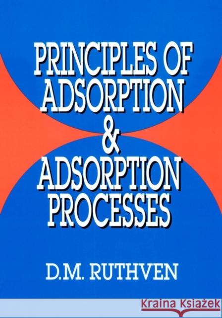 Principles of Adsorption and Adsorption Processes Douglas M. Ruthven D. M. Ruthven 9780471866060 Wiley-Interscience - książka