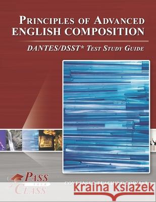 Principles of Advanced English Composition DANTES/DSST Test Study Guide Passyourclass 9781614336839 Breely Crush Publishing - książka