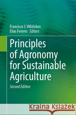 Principles of Agronomy for Sustainable Agriculture Francisco J. Villalobos Elias Fereres 9783031691492 Springer - książka