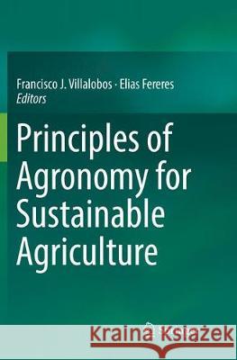 Principles of Agronomy for Sustainable Agriculture Francisco J. Villalobos Elias Fereres 9783319834450 Springer - książka