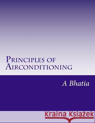 Principles of Air Conditioning: Quick Book A. Bhatia 9781503331426 Createspace - książka