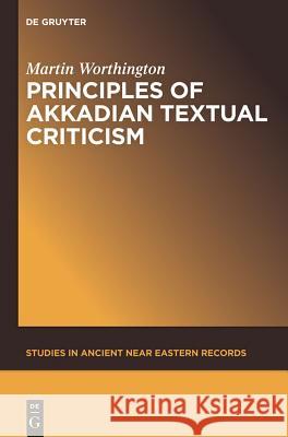 Principles of Akkadian Textual Criticism Martin Worthington 9781614510512 Walter de Gruyter, Inc. - książka