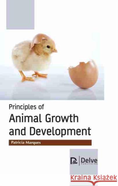 Principles of Animal Growth and Development Patricia Marques 9781774073285 Delve Publishing - książka