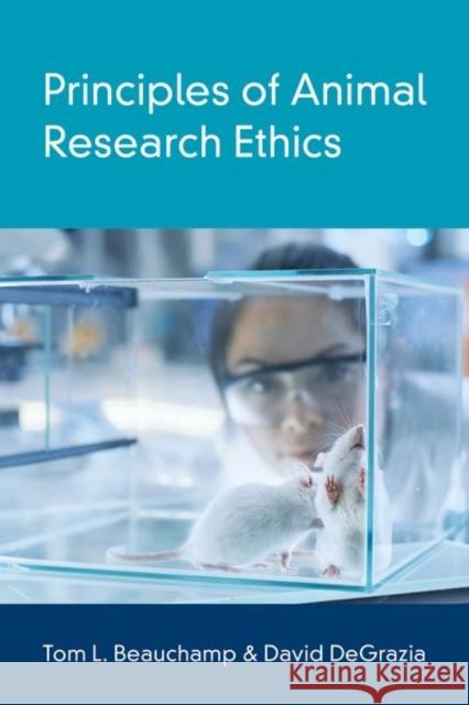 Principles of Animal Research Ethics Tom L. Beauchamp David DeGrazia 9780190939120 Oxford University Press, USA - książka