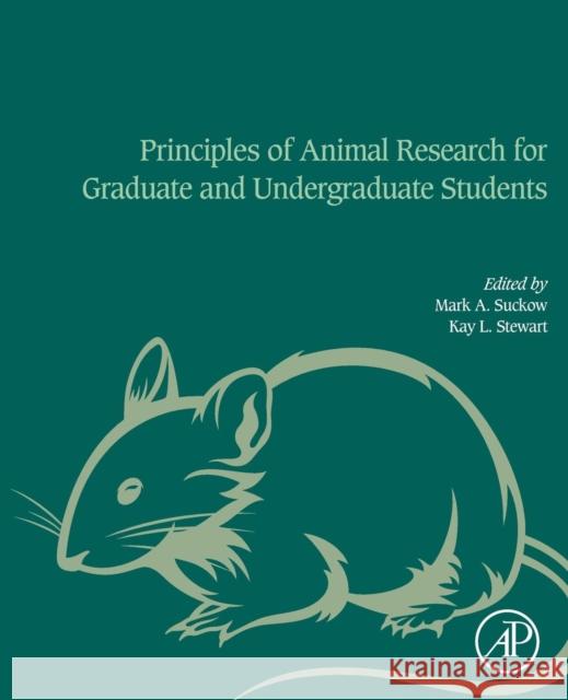 Principles of Animal Research for Graduate and Undergraduate Students Mark A. Suckow Kay Stewart 9780128021514 Academic Press - książka