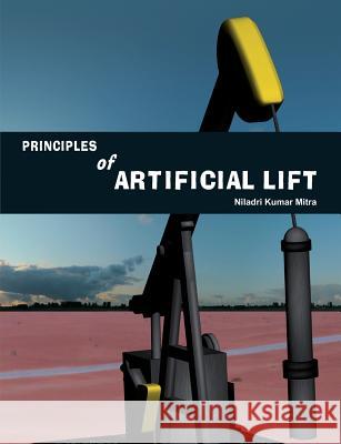 Principles of Artificial Lift Niladri Kumar Mitra 9788184247640 Allied Publishers Pvt Ltd - książka