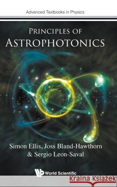 Principles of Astrophotonics Simon Ellis Joss Bland-Hawthorn Sergio Leon Saval 9781800613256 World Scientific Publishing Europe Ltd - książka