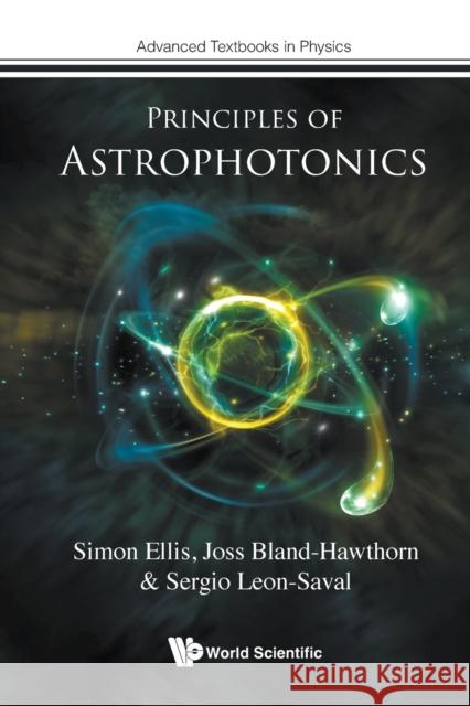 Principles of Astrophotonics Simon Ellis Joss Bland-Hawthorn Sergio Leon Saval 9781800613355 World Scientific Publishing Europe Ltd - książka