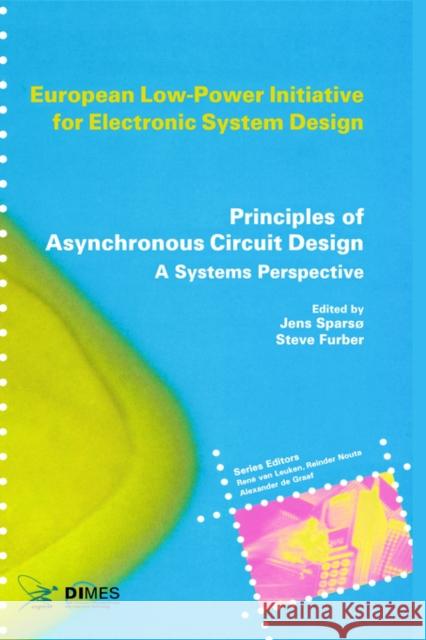 Principles of Asynchronous Circuit Design: A Systems Perspective Sparsø, Jens 9780792376132 Kluwer Academic Publishers - książka