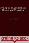 Principles of Atmospheric Physics and Chemistry Richard E. Goody 9780195093629 Oxford University Press, USA