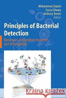 Principles of Bacterial Detection: Biosensors, Recognition Receptors and Microsystems Mohammed Zourob Souna Elwary Anthony Turner 9780387751122 Springer - książka
