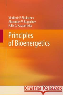 Principles of Bioenergetics Skulachev, Vladimir P.; Bogachev, Alexander V.; Kasparinsky, Felix O. 9783642334290 Springer, Berlin - książka