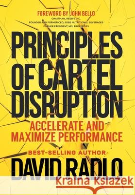 Principles of Cartel Disruption: Accelerate and Maximize Performance David Radlo 9781734866704 RB Agri Markets Llc(dba Achievemost) - książka