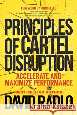 Principles of Cartel Disruption: Accelerate and Maximize Performance Radlo, David 9781734866711 RB Agri Markets Llc(dba Achievemost) - książka