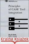 Principles of Case Tool Integration Brown, Alan W. 9780195094787 Oxford University Press