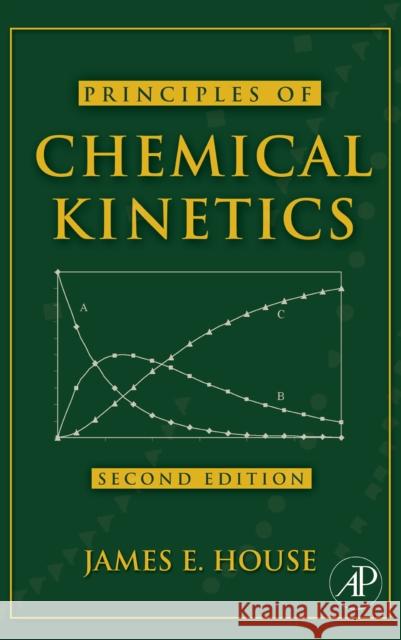Principles of Chemical Kinetics James E. House 9780123567871 Academic Press - książka