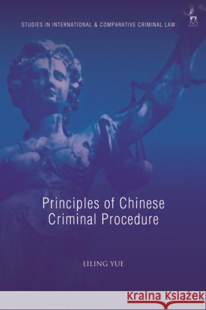 Principles of Chinese Criminal Procedure Liling Yue Michael Bohlander 9781509934911 Hart Publishing - książka