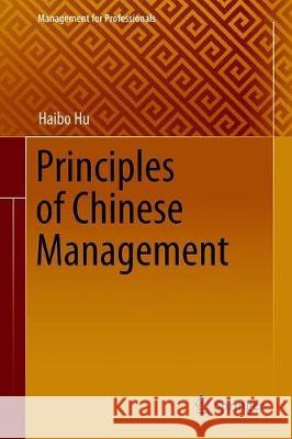 Principles of Chinese Management Haibo Hu 9789813365216 Springer - książka