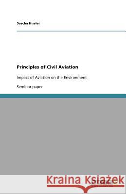 Principles of Civil Aviation : Impact of Aviation on the Environment Sascha Hissler 9783640441723 Grin Verlag - książka
