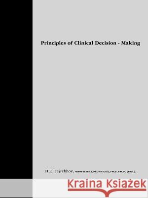 Principles of Clinical Decision-Making Jeejeebhoy, H. F. 9781412086547 Trafford Publishing - książka