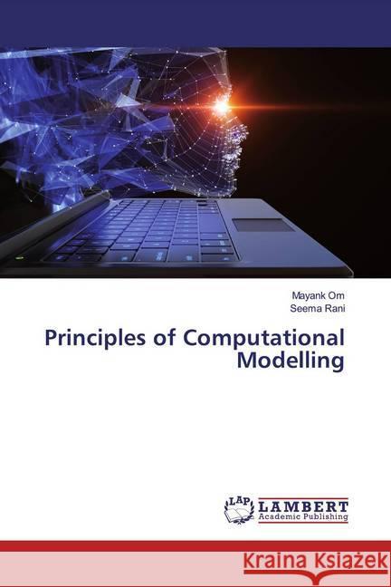 Principles of Computational Modelling Om, Mayank; Rani, Seema 9786200782731 LAP Lambert Academic Publishing - książka