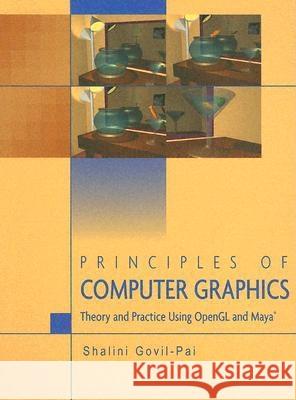 Principles of Computer Graphics: Theory and Practice Using OpenGL and Maya(r) Govil-Pai, Shalini 9780387955049 Springer - książka