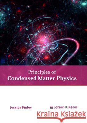 Principles of Condensed Matter Physics Jessica Finley 9781635497076 Larsen and Keller Education - książka