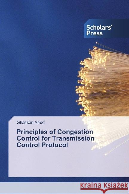 Principles of Congestion Control for Transmission Control Protocol Abed, Ghassan 9783659842436 Scholar's Press - książka