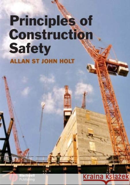 Principles of Construction Safety Allan Holt Allan St John Holt 9781405134460 Bmj Publishing Group - książka