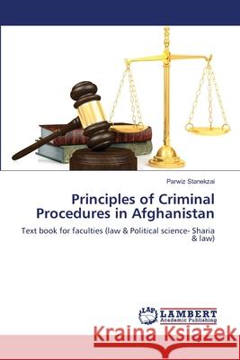 Principles of Criminal Procedures in Afghanistan Parwiz Stanekzai 9786206844990 LAP Lambert Academic Publishing - książka